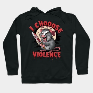 Possum, I Choose Violence Hoodie